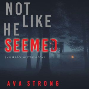 Not Like He Seemed, Ava Strong
