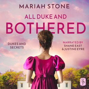 All Duke and Bothered: An addictive enemies to lovers, arranged marriage regency romance with twists and turns you won't see coming. or with Beauty and the Beast vibes., Mariah Stone