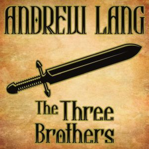 The Three Brothers: N/A, Andrew Lang