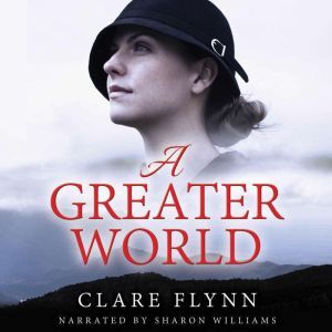 A Greater World: A Woman's Journey, Clare Flynn