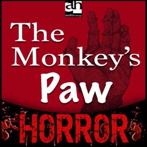 The Monkey's Paw: A Tale of Terror, E.W. Jacobs