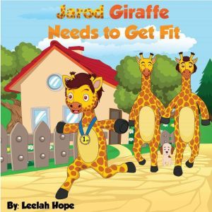 Jarod Giraffe Needs to Get Fit, Leela Hope