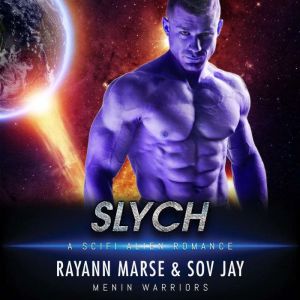 Slych: A SciFi Alien Romance, Rayann Marse