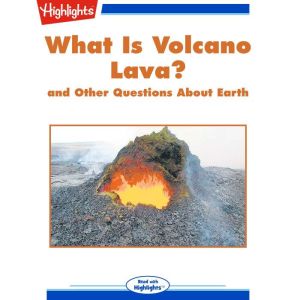 What Is Volcano Lava?: and Other Questions About Earth, Highlights for Children