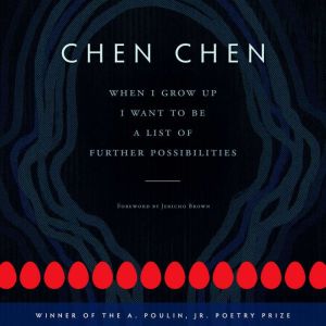 When I Grow Up I Want to Be a List of Further Possibilities, Chen  Chen