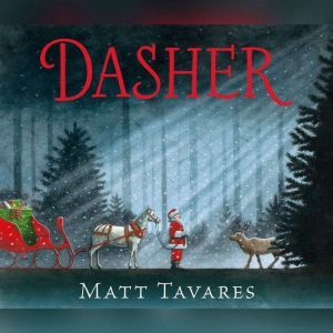 Dasher: How a Brave Little Doe Changed Christmas Forever, Matt Tavares