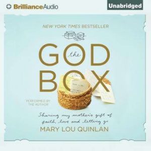 The God Box: Sharing My Mother's Gift of Faith, Love and Letting Go, Mary Lou Quinlan
