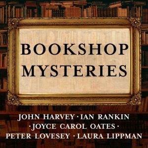 Bookshop Mysteries: Five Bibliomysteries by Bestselling Authors, John Harvey