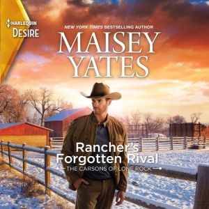 Rancher's Forgotten Rival, Maisey Yates