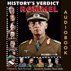 History's Verdict: Rommel, Bob Howard