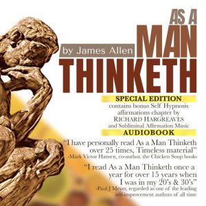 As A Man Thinketh: SPECIAL EDITION Contains Bonus Self Hypnosis Affirmations Chapter By Richard Hargreaves and Subliminal Affirmation Music, Richard Hargreaves