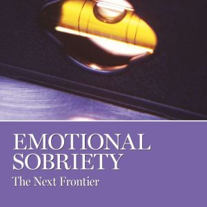 Emotional Sobriety: The Next Frontier, AA Grapevine