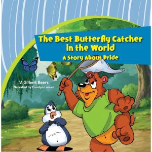 Best Butterfly Catcher in the World, TheA Story About Pride, V. Gilbert Beers