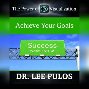 Achieve Your Goals, Lee Pulos