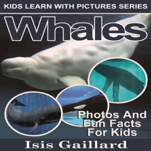 Whales: Photos and Fun Facts for Kids, Isis Gaillard