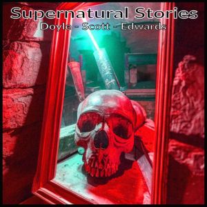 Supernatural Stories, Sir Arthur Conan Doyle