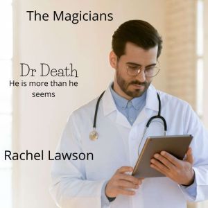 Dr Death: He is more than he seems, Rachel Lawson