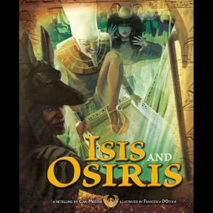 Isis and Osiris: A Retelling by Cari Meister, Cari Meister