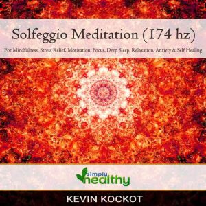 Solfeggio Meditation (174 hz): For Mindfulness, Stress Relief, Motivation, Focus, Deep Sleep, Relaxation, Anxiety & Self Healing, simply healthy