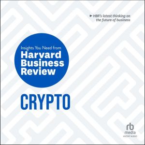 Crypto: The Insights You Need from Harvard Business Review (HBR Insights Series), Harvard Business Review