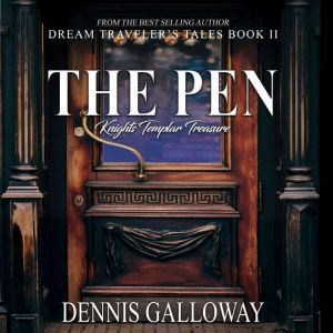 The Pen: Knights Templar Treasure, Dennis Galloway
