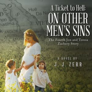 A Ticket to Hell: On Other Men's Sins: The Fourth Jon and Teresa Zachery Story, J. J. Zerr