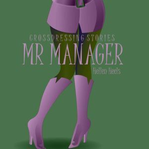 Mr Manager: Crossdressing Stories, Hellen Heels