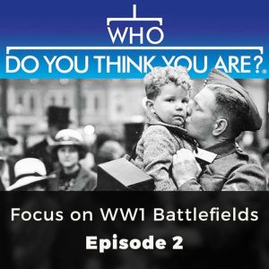 Who Do You Think You Are? Focus on WW 1 Battlefields: Episode 2, Phil Tomaselli