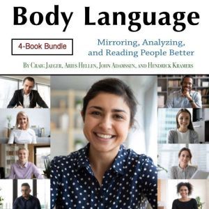 Body Language: Mirroring, Analyzing, and Reading People Better, Hendrick Kramers