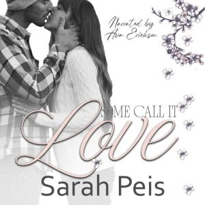 Some Call It Love: A Romantic Comedy, Sarah Peis