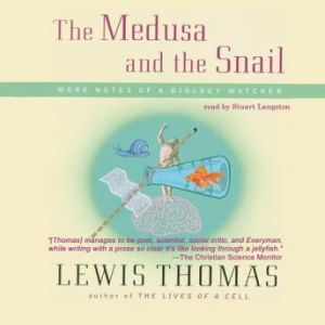 The Medusa and the Snail: More Notes of a Biology Watcher, Lewis Thomas