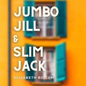 Jumbo Jill and Slim Jack: A BBW (Big Beautiful Woman) High School Romance between Best Friends, Elizabeth Biggum