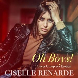 Oh Boys!: Queer Group Sex Erotica, Giselle Renarde