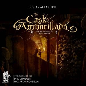 The Cask of Amontillado: The Soundscape Audiobook, Edgar Allan Poe
