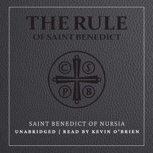 The Rule of Saint Benedict, Saint Benedict of Nursia