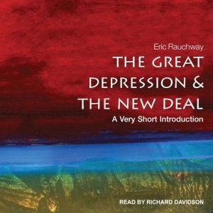 The Great Depression and the New Deal: A Very Short Introduction, Eric Rauchway