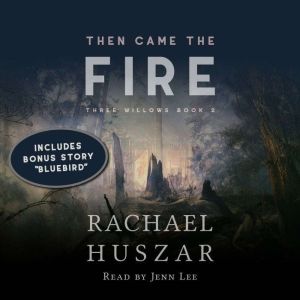 Then Came the Fire, Rachael Huszar