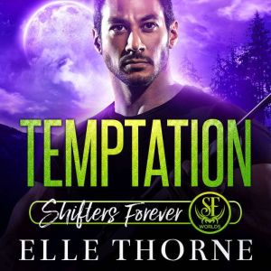 Temptation: Shifters Forever Worlds, Elle Thorne