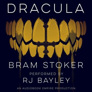 Dracula: An Audiobook Empire Production, Bram Stoker