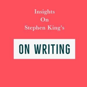 Insights on Stephen King's On Writing, Swift Reads