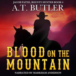 Blood on the Mountain: A Western Adventure, A.T. Butler
