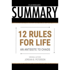 12 Rules for Life by Jordan B. Peterson - Book Summary: An Antidote to Chaos, FlashBooks