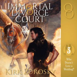 Immortal Divorce Court Volume 3: Who Doesnt Love a Wedding?, Kirk Zurosky