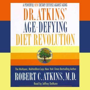 Dr. Atkins' Age-Defying Diet Revolution: Nature's Answer to Drugs, Robert C. Atkins