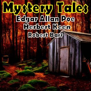 Mystery Tales: Edgar Allan Poe - Herbert Keen - Robert Barr, Edgar Allan Poe