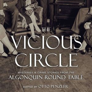 The Vicious Circle: Mysteries & Crime Stories from the Algonquin Round Table, Otto Penzler