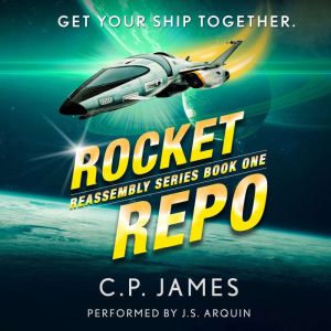 Rocket Repo: A Humorous Space Opera, C.P. James