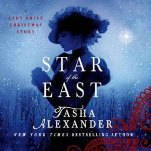Star of the East: A Lady Emily Christmas Story, Tasha Alexander