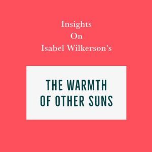 Insights on Isabel Wilkerson's The Warmth of Other Suns, Swift Reads