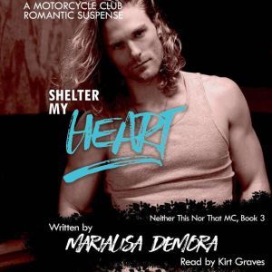 Shelter My Heart: Neither This Nor That Book Three, MariaLisa deMora